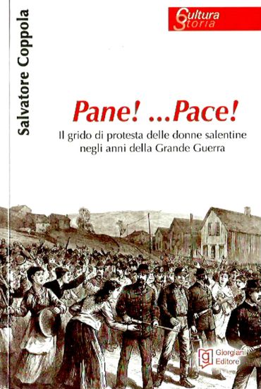 Immagine di Pane!...Pace! Il grido di protesta delle donne salentine" Eventi a Lecce „“Pane!...Pace! Il grido di protesta delle donne salentine negli anni della Grande Guerra